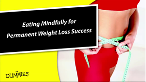 Video: Eating Mindfully For Permanent Weight Loss Success
